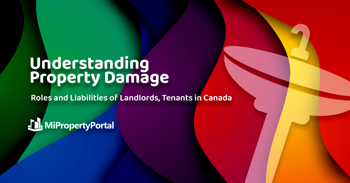 Understanding Property Damage : Roles and Liabilities of Landlords, Tenants in Canada